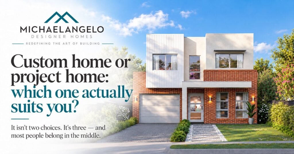 Two-storey brick and render home by Michaelangelo Designer Homes, with the question custom home or project home